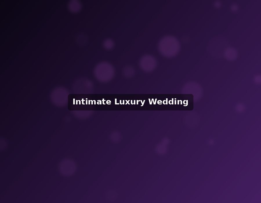 Intimate Luxury Wedding
