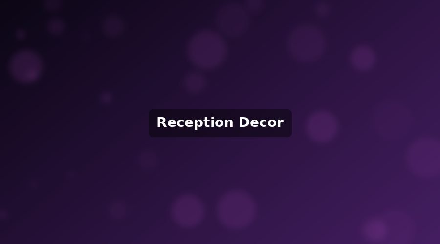 Reception decor